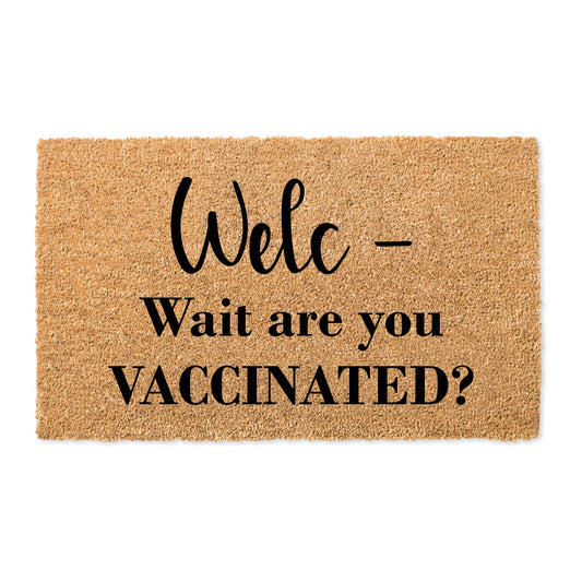 Welc- Wait Are You Vaccinated? Doormat Doormat Timeless Designz Brown 