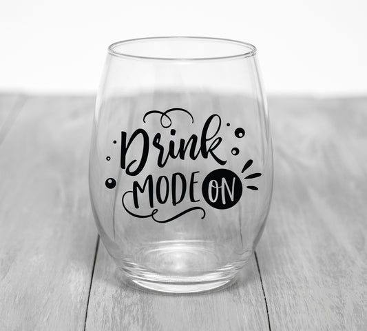 Drink Mode On Wine Glass Wine Glass Time and Timeless Designz by Dee 