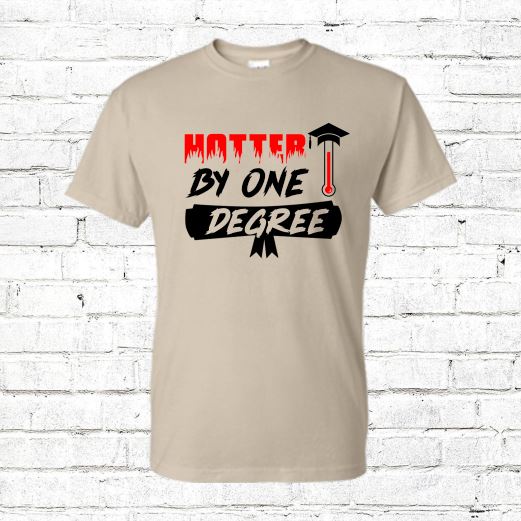 Hotter by One Degree T-Shirt Shirts Time and Timeless Designz by Dee Sand Small 