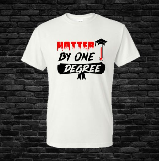 Hotter by One Degree T-Shirt Shirts Time and Timeless Designz by Dee White Small 