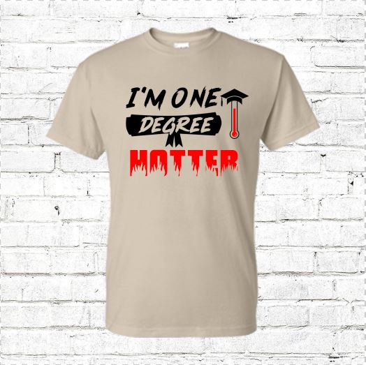 I’m One Degree Hotter T-Shirt Shirts Time and Timeless Designz by Dee Sand Small 